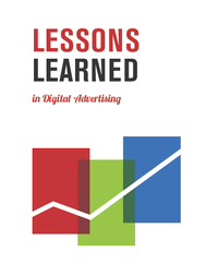 Lessons Learned in Digital Advertising Lessons Learned in Digital Advertising
