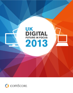 2013 UK Digital Future in Focus 2013 UK Digital Future in Focus