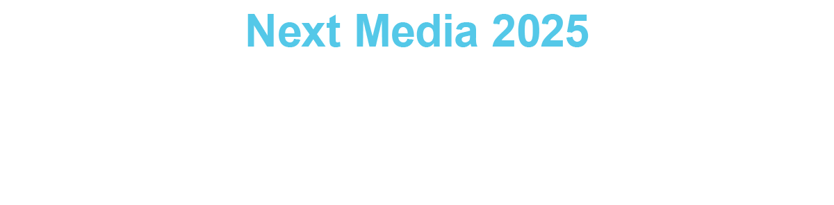 Next Media 2025: El entorno digital como aliado de los medios tradicionales