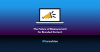 The Future of Measurement for Branded Content